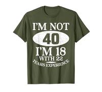 I'm Not 40 I'm 18 40th Birthday T-Shirt, Homme, Olive, 3XL