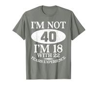 I'm Not 40 I'm 18 40th Birthday T-Shirt, Homme, Vert Kaki chiné, XXL