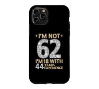I'm Not 62 J'Ai 18 Ans avec 44 Ans d'expérience drôle 62e b-Day Coque pour iPhone 11 Pro