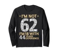 I'm Not 62 J'Ai 18 Ans avec 44 Ans d'expérience drôle 62e b-Day Manche Longue
