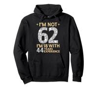 I'm Not 62 J'Ai 18 Ans avec 44 Ans d'expérience drôle 62e b-Day Sweat à Capuche