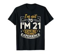 I'm Not 70, I'm 21 With 49 Years Experience 70th Birthday T-Shirt