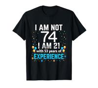 I'm Not 74th Birthday Funny 74 Years Old Joke Bday Humour T-Shirt