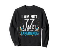 I'm Not 77th Birthday Funny 77 Years Old Joke Bday Humour Sweatshirt