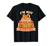 I'm Not 80 I'm 18 with 62 Years Experience 80th Birthday T-Shirt Graphique avec Valeur