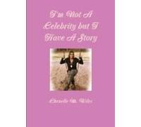 I'm Not A Celebrity But I Have A Story