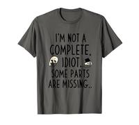 I'm Not A Complete Idiot, Some Parts are Missing | Drôle T-Shirt