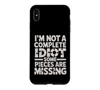 I'm Not A Complete Idiot Some Pieces are Missing - Coque pour iPhone XS Max