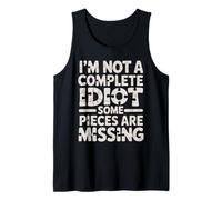 I'm Not A Complete Idiot Some Pieces are Missing - Débardeur