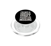 I'm Not A Complete Idiot Some Pieces are Missing - PopSockets PopGrip pour MagSafe