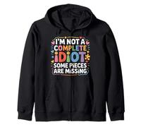 I'm Not A Complete Idiot Some Pieces are Missing - Sweat à Capuche