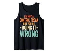 I'm Not A Control Freak But You're Doing It Wrong Débardeur