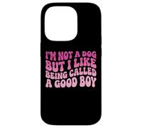 I'm Not A Dog But I Like Being Called A Good Boy Coque pour iPhone 14 Pro