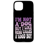 I'm Not A Dog But I Like Being Called A Good Boy Coque pour iPhone 15 Plus