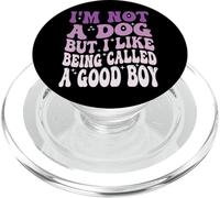 I'm Not A Dog But I Like Being Called A Good Boy PopSockets PopGrip pour MagSafe