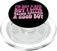 I'm Not A Dog But I Like Being Called A Good Boy PopSockets PopGrip pour MagSafe