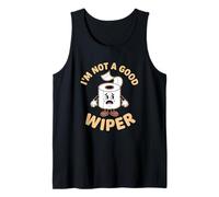 I'm Not A Good Wiper Funny Adult Humor New Dad Mom Promoted Débardeur