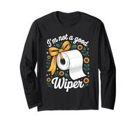 I'm Not A Good Wiper Funny Adult Humor New Dad Mom Promoted Manche Longue