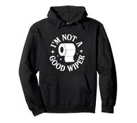 I'm Not A Good Wiper Funny Adult Humor New Dad Mom Promoted Sweat à Capuche