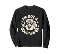I'm Not A Good Wiper Funny Adult Humor New Dad Mom Promoted Sweatshirt