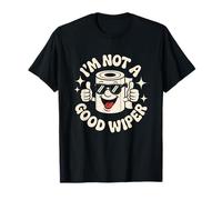 I'm Not A Good Wiper Funny Adult Humor New Dad Mom Promoted T-Shirt