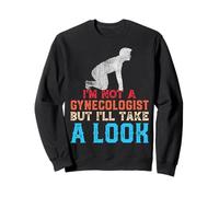 I'm Not A Gynecologist But I'll Take A Look Funny Dark Humor Sweatshirt