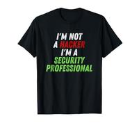 Im Not A Hacker Im A Security Professional OPSEC Cyber Humor T-Shirt
