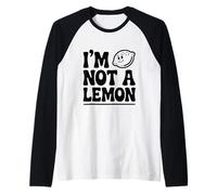 I'm Not a Lemon Funny Citrus Humour Manche Raglan