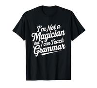 I'm Not a Magician, But I Can Teach Grammar Teacher Humour T-Shirt