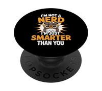 I'm Not A Nerd I'm Just Smarter Than You Brainy Jokes - PopSockets PopGrip Adhésif