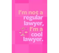 I'm not a Regular Lawyer, I'm a Cool Lawyer: Funny Pink Notebook for Lawyers and Law Students, Cute Legal Journal for Women, Graduation Gift, Bar Exam Prep - 6x9 Lined, 120 Pages, Matte Cover