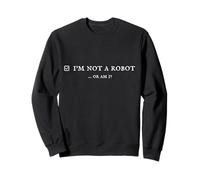 I'm Not a Robot. Prove Human by Captcha Funny Robotics AI Sweatshirt