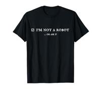 I'm Not a Robot. Prove Human by Captcha Funny Robotics AI T-Shirt