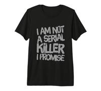 I'm Not A Serial Killer | Équipement drôle d'humour Noir Sarcastique T-Shirt Haut de Gamme