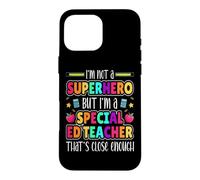 I'm Not a Superhero But I'm a Special Ed Teacher SPED Coque pour iPhone 16 Pro Max