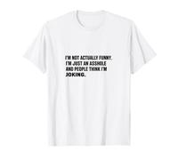 I'm Not Actually Funny Sarcastique Humour Blunt Cursing Comedy T-Shirt
