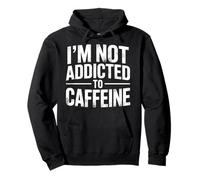 I'm Not Addicted to Caffeine Matin des Amateurs de café |- Sweat à Capuche