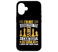 I'm Not Addicted to Chess I Can Quit As Soon As I Finish One Coque pour iPhone 16