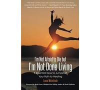 I'm Not Afraid To Die But I'm Not Done Living