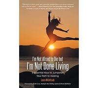 I'm Not Afraid To Die But I'm Not Done Living