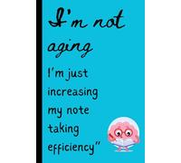 I'm not aging...I'm Increasing my note taking efficiency!