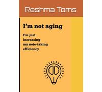 I'm not aging: I'm just increasing my note-taking efficiency: Funny Gift Notebook Journal for Friends and Family