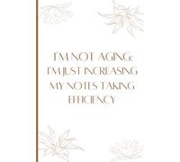 I'm not aging: I'm just increasing my notes taking efficiency: Daily Planner for Increasing Productivity