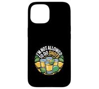 I'm Not Allowed To Do Shots Fête du clubbing |---- Coque pour iPhone 15
