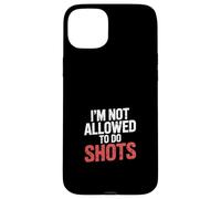 I'm Not Allowed to Do Shots Fête du Clubbing - Coque pour iPhone 15 Plus