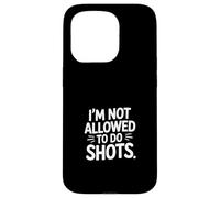I'm Not Allowed To Do Shots Fête du clubbing ----- Coque pour iPhone 15 Pro