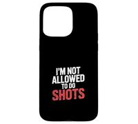 I'm Not Allowed to Do Shots Fête du Clubbing - Coque pour iPhone 15 Pro Max