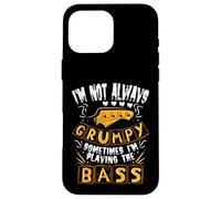 I'm Not Always Grumpy Sometimes I'm Playing The Bass Coque pour iPhone 16 Pro Max