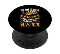 I'm Not Always Grumpy Sometimes I'm Playing The Bass PopSockets PopGrip Adhésif