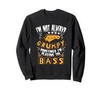 I'm Not Always Grumpy Sometimes I'm Playing The Bass Sweatshirt